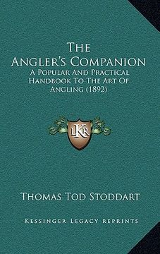 portada the angler's companion the angler's companion: a popular and practical handbook to the art of angling (1892a popular and practical handbook to the art (in English)