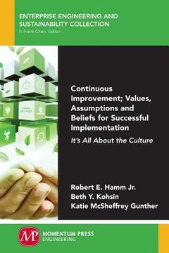 portada Continuous Improvement; Values, Assumptions, and Beliefs for Successful Implementation: It's All About the Culture (in English)
