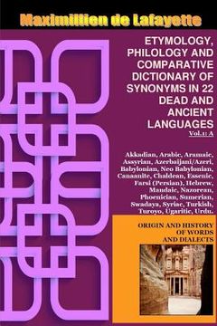portada Vol.1. ETYMOLOGY, PHILOLOGY AND COMPARATIVE DICTIONARY OF SYNONYMS IN 22 DEAD AND ANCIENT LANGUAGES (en Inglés)
