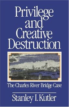portada Privilege and Creative Destruction: The Charles River Bridge Case (en Inglés)