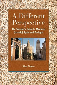 portada A Different Perspective: The Traveler's Guide to Medieval (Islamic) Spain and Portugal (en Inglés)