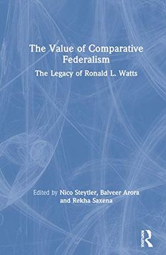 portada The Value of Comparative Federalism: The Legacy of Ronald L. Watts (en Inglés)