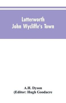 portada Lutterworth: John Wycliffe's Town