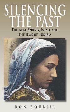 portada Silencing the Past: The Arab Spring, Israel and the Jews of Tunisia (en Inglés)