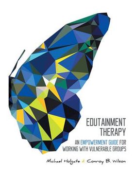 portada Edutainment Therapy: An Empowerment Guide for Working with Vulnerable Groups