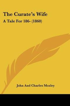 portada the curate's wife: a tale for 186- (1860) (en Inglés)