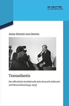 portada Transatlantis der Öffentliche Intellektuelle John Kenneth Galbraith und Deutschland (1945-1979) (en Alemán)