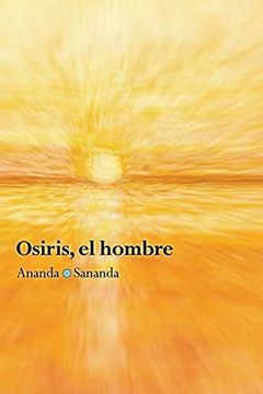 portada Osiris, el Hombre: Por Ananda Sananda