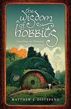 portada The Wisdom of Hobbits: Unearthing our Humanity at 3 Bagshot row (in English)