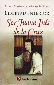 portada Libertad Interior. Sor Juana Ines de la Cruz (Inner Freedom. Joan Agnes of the Cross)