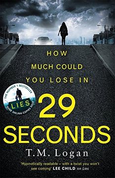 portada 29 Seconds: If you loved LIES, try the new gripping twisty page-turner by T. M. Logan - you won't put it down... (in English)