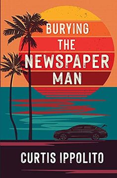 portada Burying the Newspaper Man: A Gritty Tale of Fear and Redemption (en Inglés)