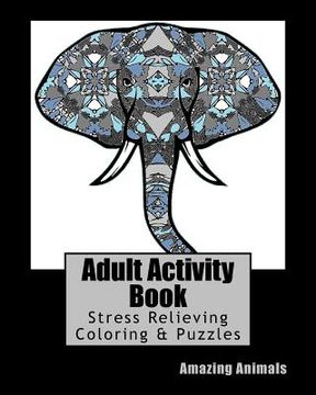 portada Adult Activity Book Amazing Animals: Coloring and Puzzle Book for Adults Featuring Coloring, Mazes, Crossword, Word Search And Word Scramble (en Inglés)