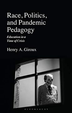 portada Race, Politics, and Pandemic Pedagogy: Education in a Time of Crisis (en Inglés)