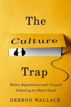 portada The Culture Trap: Ethnic Expectations and Unequal Schooling for Black Youth (in English)