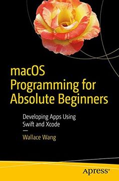 portada Macos Programming for Absolute Beginners: Developing Apps Using Swift and Xcode (en Inglés)