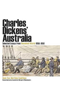 portada Charles Dickens' Australia. Selected Essays From Household Words 1850-1859. Book Five: Maritime Conditions (en Inglés)