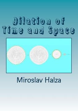 portada Dilation of Time and Space: An Examination of the True Nature of Spacetime (en Inglés)