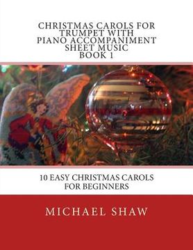 portada Christmas Carols For Trumpet With Piano Accompaniment Sheet Music Book 1: 10 Easy Christmas Carols For Beginners (en Inglés)
