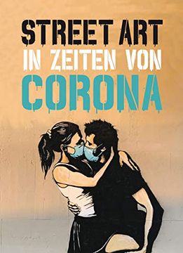 portada Street art in Zeiten von Corona: 50 Statements von Graffiti-Künstlern (Midas Collection) (en Alemán)