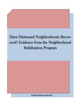 portada Have Distressed Neighborhoods Recovered? Evidence from the Neighborhood Stabilization Program (en Inglés)