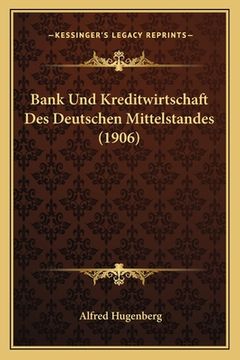 portada Bank Und Kreditwirtschaft Des Deutschen Mittelstandes (1906) (en Alemán)