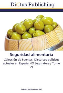 portada Seguridad alimentaria: Colección de Fuentes. Discursos políticos actuales en España. (IX Legislatura / Tomo 2)