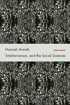 portada Hannah Arendt, Totalitarianism, and the Social Sciences (en Inglés)
