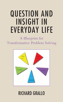 portada Question and Insight in Everyday Life: A Blueprint for Transformative Problem Solving (en Inglés)
