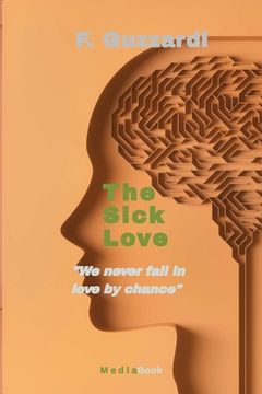 portada The sick Love: We never fall in love by chance (en Inglés)