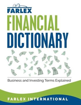 portada The Farlex Financial Dictionary: Business and Investing Terms Explained (en Inglés)