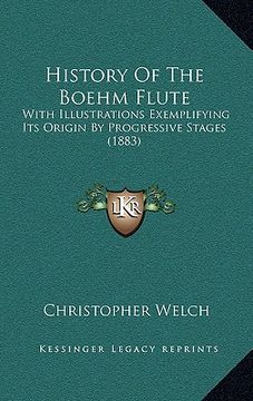 portada history of the boehm flute: with illustrations exemplifying its origin by progressive stages (1883) (en Inglés)