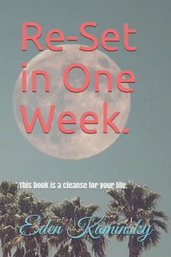 portada Re-set your Life in 1 Week: This book is a cleanse for your life. (en Inglés)