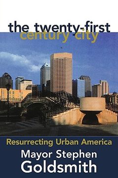 portada the twenty-first century city: resurrecting urban america (en Inglés)