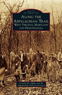 portada Along the Appalachian Trail: West Virginia, Maryland, and Pennsylvania (en Inglés)