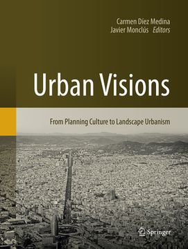 portada Urban Visions: From Planning Culture to Landscape Urbanism (in English)