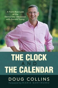 portada The Clock and the Calendar: A Front-Row Look at the Democrats' Obsession with Donald Trump (en Inglés)