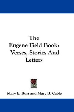 portada the eugene field book: verses, stories and letters (en Inglés)