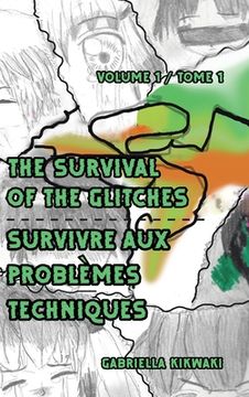 portada The Survival of the Glitches/Survivre aux problèmes techniques: Volume 1 / Tome 1 (en Francés)