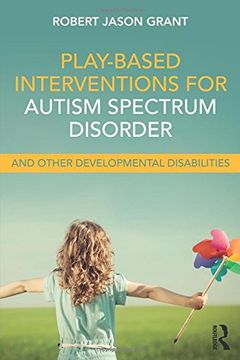 portada Play-Based Interventions for Autism Spectrum Disorder and Other Developmental Disabilities