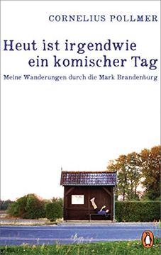 portada Heut ist Irgendwie ein Komischer Tag: Meine Wanderungen Durch die Mark Brandenburg (en Alemán)