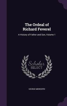 portada The Ordeal of Richard Feverel: A History of Father and Son, Volume 1 (en Inglés)