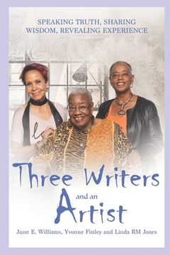 portada Three Writers and an Artist: Speaking Truth, Sharing Wisdom, Revealing Experience