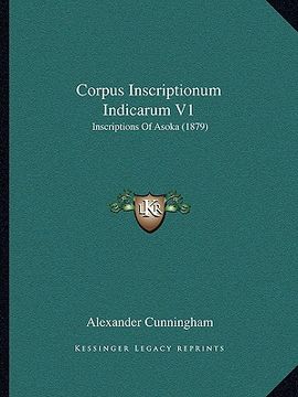 portada corpus inscriptionum indicarum v1: inscriptions of asoka (1879) (en Inglés)