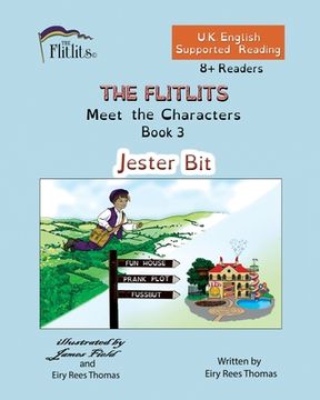 portada THE FLITLITS, Meet the Characters, Book 3, Jester Bit, 8+Readers, U.K. English, Supported Reading: Read, Laugh and Learn (en Inglés)