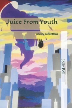 portada Juice From Youth: poetry collections (en Inglés)