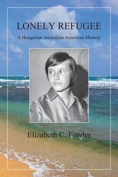 portada Lonely Refugee: A Hungarian Australian American Memoir 