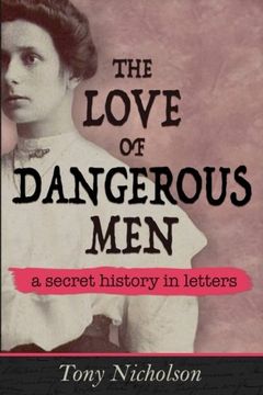 portada The Love of Dangerous Men: A Secret History in Letters