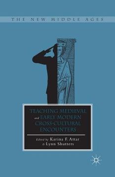 portada Teaching Medieval and Early Modern Cross-Cultural Encounters (en Inglés)