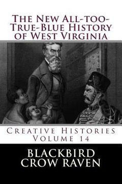 portada The New All-too-True-Blue History of West Virginia (en Inglés)
